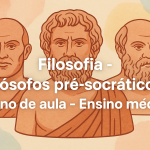 Filosofia – Filósofos pré-socráticos (Plano de aula – Ensino médio)