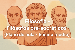 Leia mais sobre o artigo Filosofia – Filósofos pré-socráticos (Plano de aula – Ensino médio)