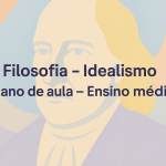 Filosofia – Idealismo (Plano de aula – Ensino médio)
