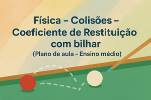 Leia mais sobre o artigo Física – Colisões – Coeficiente de Restituição com bilhar (Plano de aula – Ensino médio)