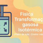 Física – Transformação gasosa – Isotérmica (Plano de aula – Ensino médio)