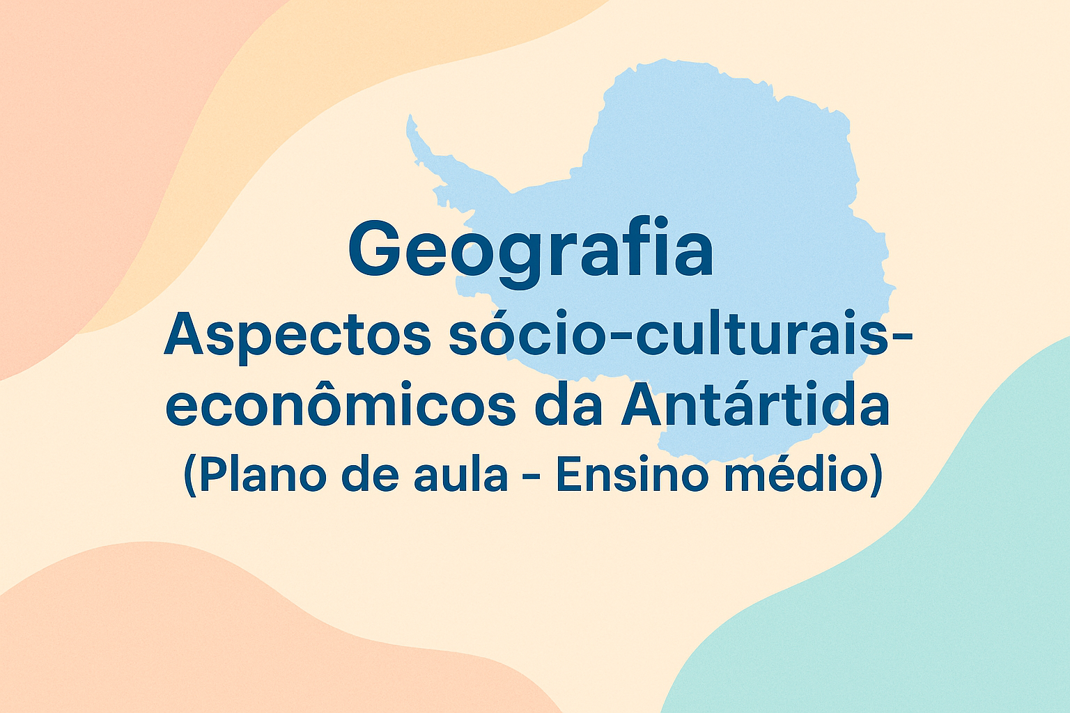No momento, você está visualizando Geografia – Aspectos sócio-culturais-economicos da Antartida (Plano de aula – Ensino médio)