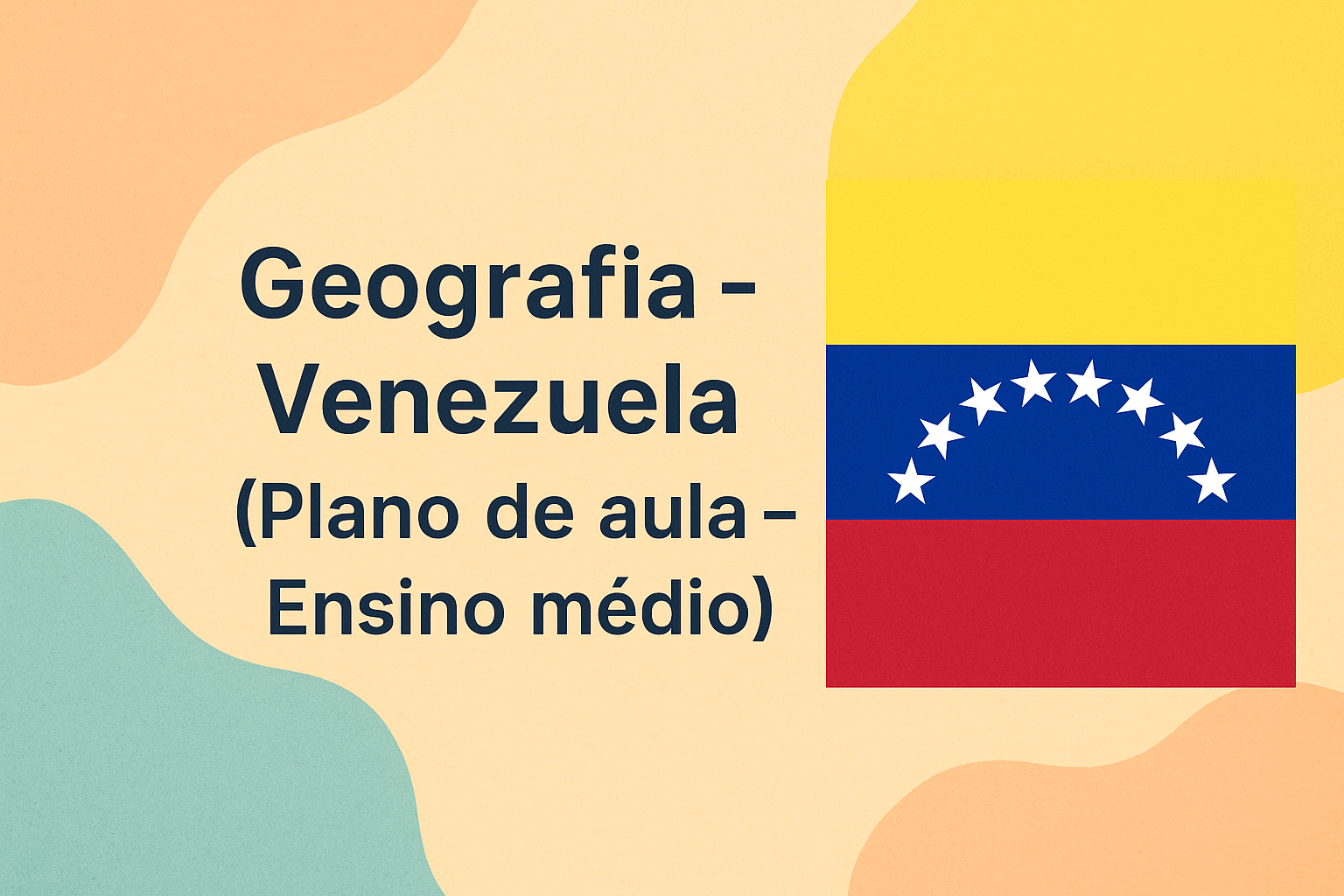 No momento, você está visualizando Geografia – Venezuela (Plano de aula – Ensino médio)