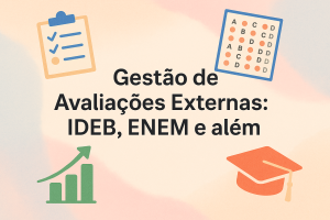 Leia mais sobre o artigo Gestão de Avaliações Externas: IDEB, ENEM e além