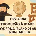 História – Introdução à Idade Moderna (Plano de aula – Ensino médio)