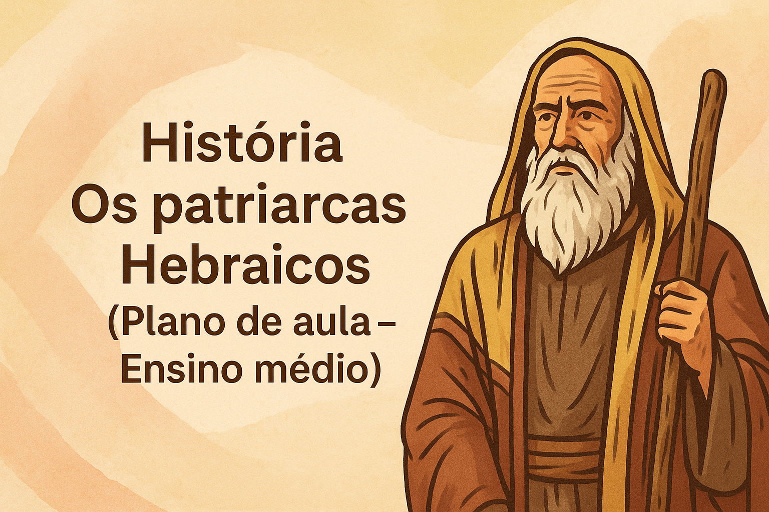 No momento, você está visualizando História – Os patriarcas Hebraicos (Plano de aula – Ensino médio)