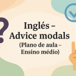 Inglês – Adivice modals (Plano de aula – Ensino médio)