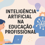 Inteligência Artificial na Educação Profissional