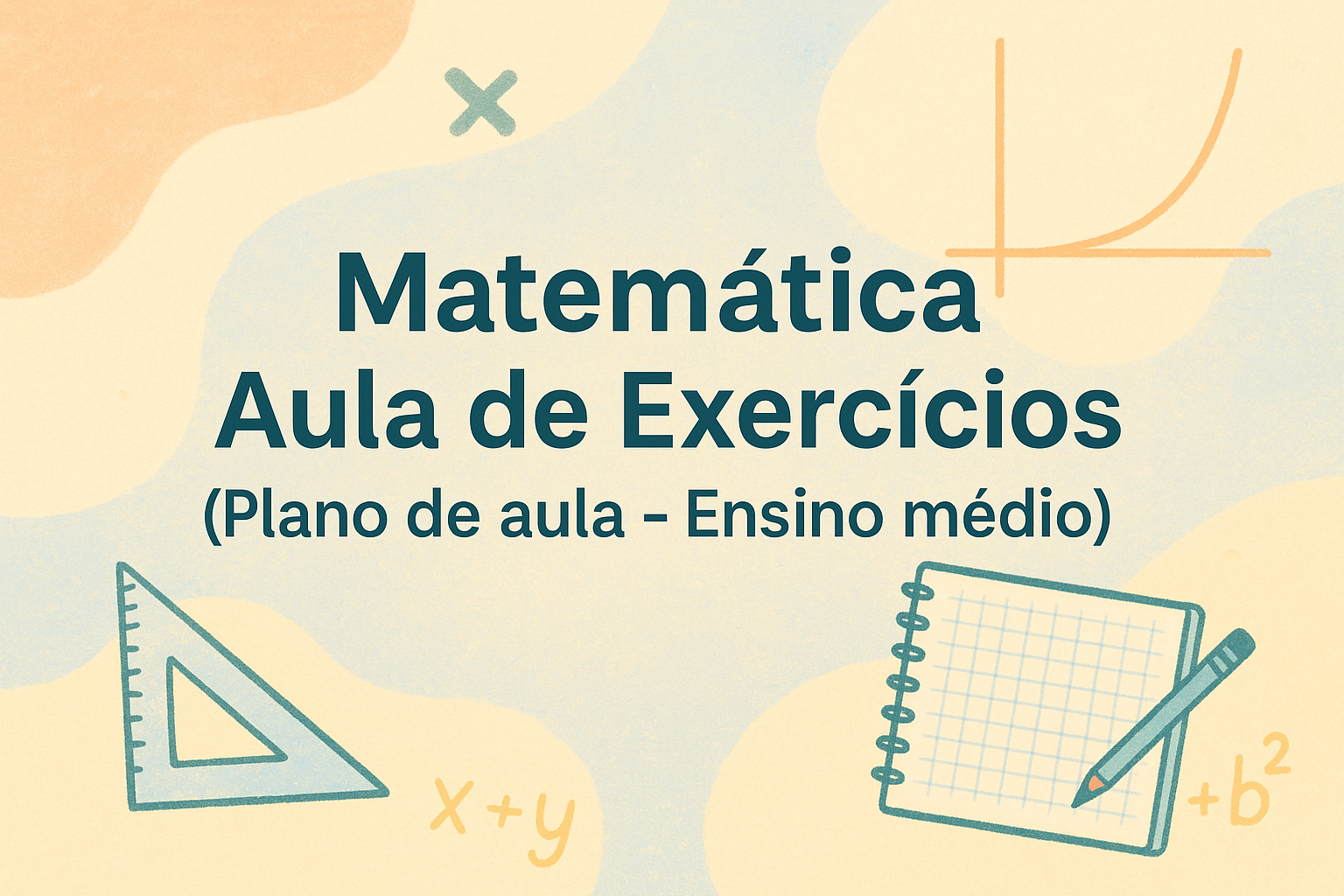 No momento, você está visualizando Matemática – Aula de Exercícios (Plano de aula – Ensino médio)