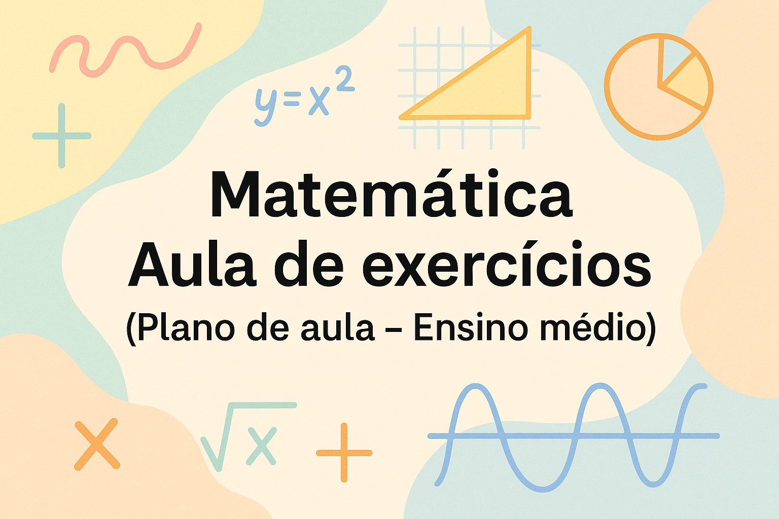 No momento, você está visualizando Matemática – Aula de exercícios (Plano de aula – Ensino médio)