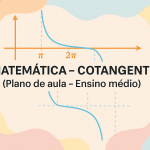 Matemática – Cotangente (Plano de aula – Ensino médio)