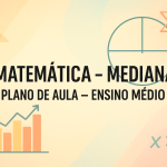 Matemática – Mediana (Plano de aula – Ensino médio)