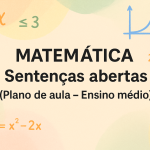 Matemática – Sentenças abertas (Plano de aula – Ensino médio)