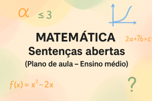 Leia mais sobre o artigo Matemática – Sentenças abertas (Plano de aula – Ensino médio)