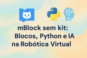 Leia mais sobre o artigo mBlock sem kit: Blocos, Python e IA na Robótica Virtual
