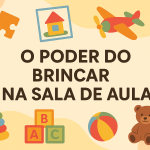 O poder do brincar na sala de aula