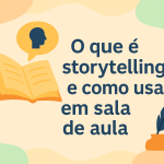O que é storytelling e como usar em sala de aula