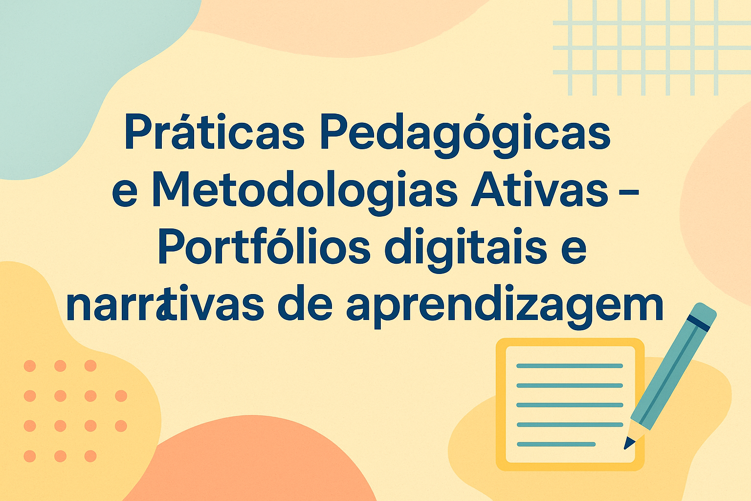 No momento, você está visualizando Práticas Pedagógicas e Metodologias Ativas – Portfólios digitais e narrativas de aprendizagem