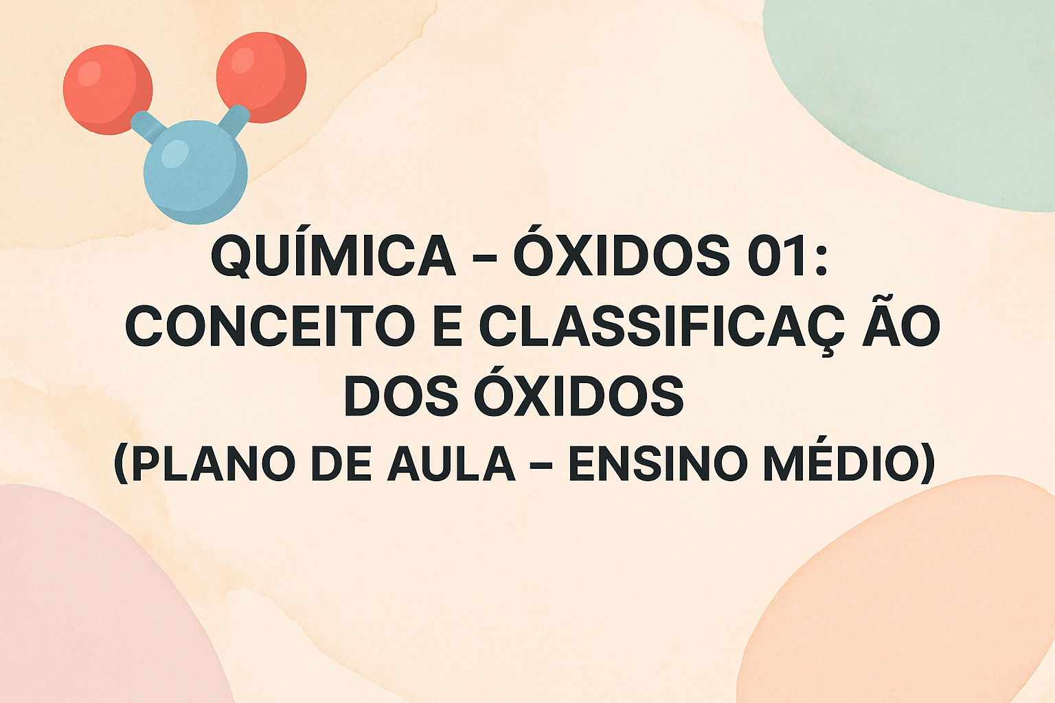 No momento, você está visualizando Química – Óxidos 01: conceito e classificação dos óxidos (Plano de aula – Ensino médio)