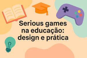 Leia mais sobre o artigo Serious games na educação: design e prática