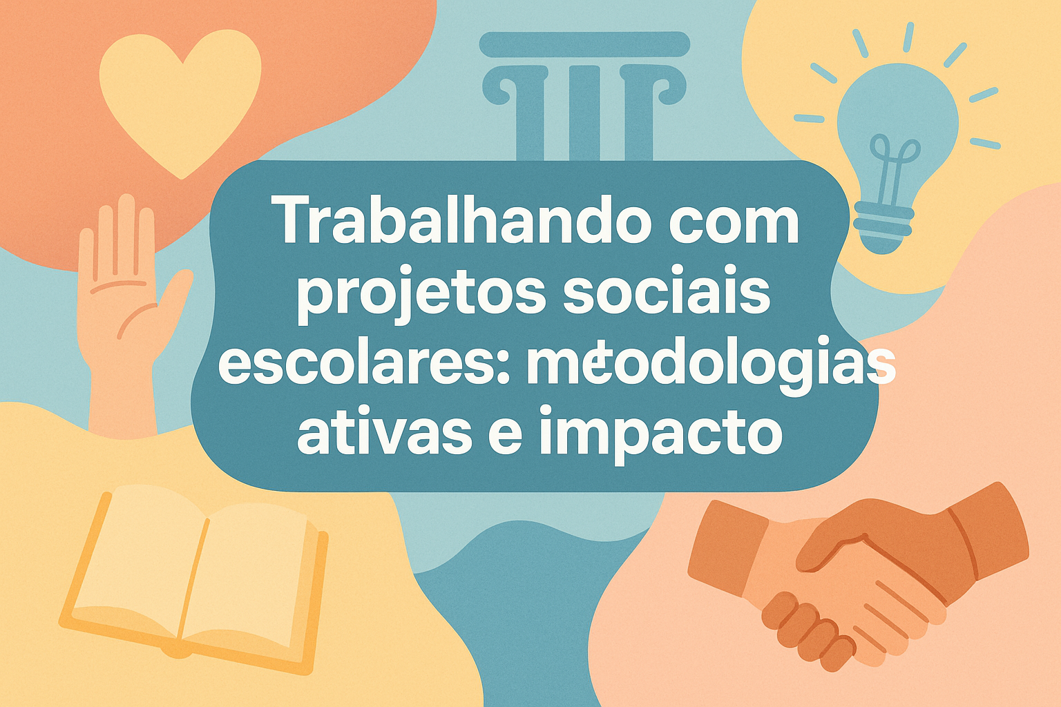 No momento, você está visualizando Trabalhando com projetos sociais escolares: metodologias ativas e impacto