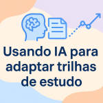 Usando IA para adaptar trilhas de estudo