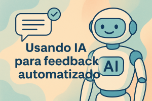 Leia mais sobre o artigo Usando IA para feedback automatizado