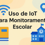 Uso de IoT para Monitoramento Escolar