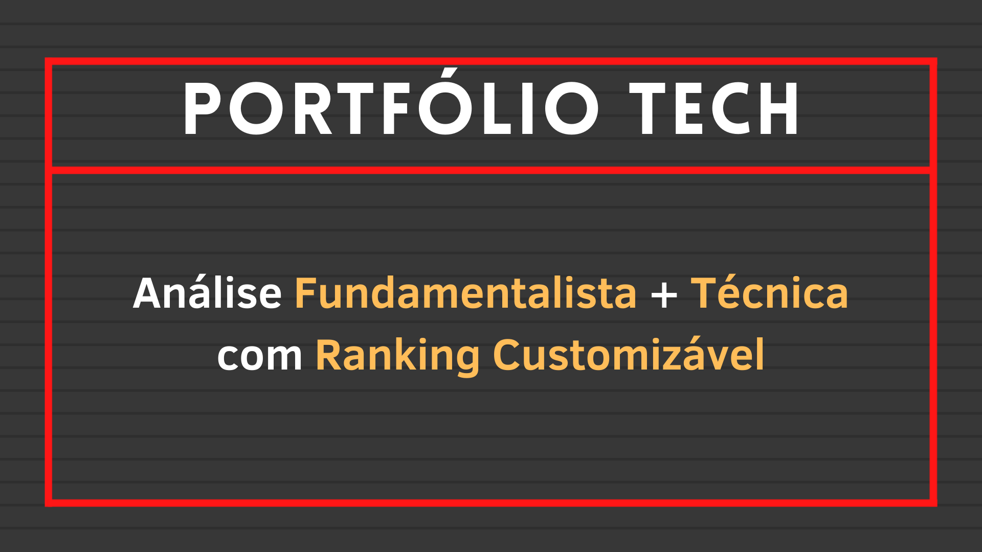 No momento, você está visualizando Análise Fundamentalista + Técnica com Ranking Customizável