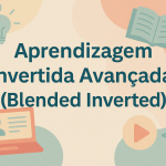 Aprendizagem Invertida Avançada (Blended Inverted)