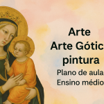 Arte – Arte Gótica: pintura (Plano de aula – Ensino médio)