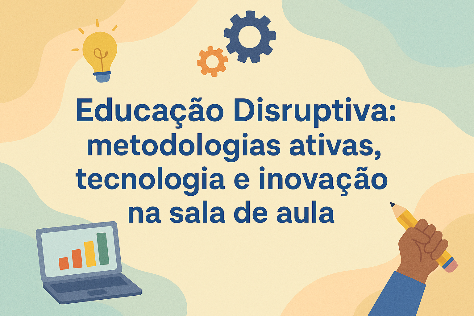 No momento, você está visualizando Educação Disruptiva: metodologias ativas, tecnologia e inovação na sala de aula