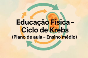 Leia mais sobre o artigo Educação Física – Ciclo de Krebs (Plano de aula – Ensino médio)