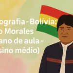 Geografia – Bolívia: Evo Morales (Plano de aula – Ensino médio)