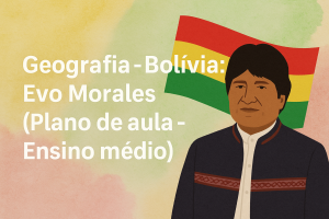 Leia mais sobre o artigo Geografia – Bolívia: Evo Morales (Plano de aula – Ensino médio)