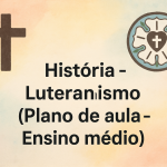 História – Luteranismo (Plano de aula – Ensino médio)