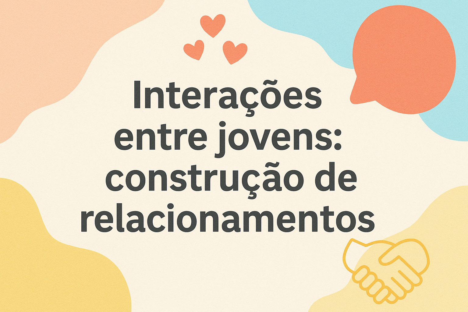 No momento, você está visualizando Interações entre jovens: construção de relacionamentos