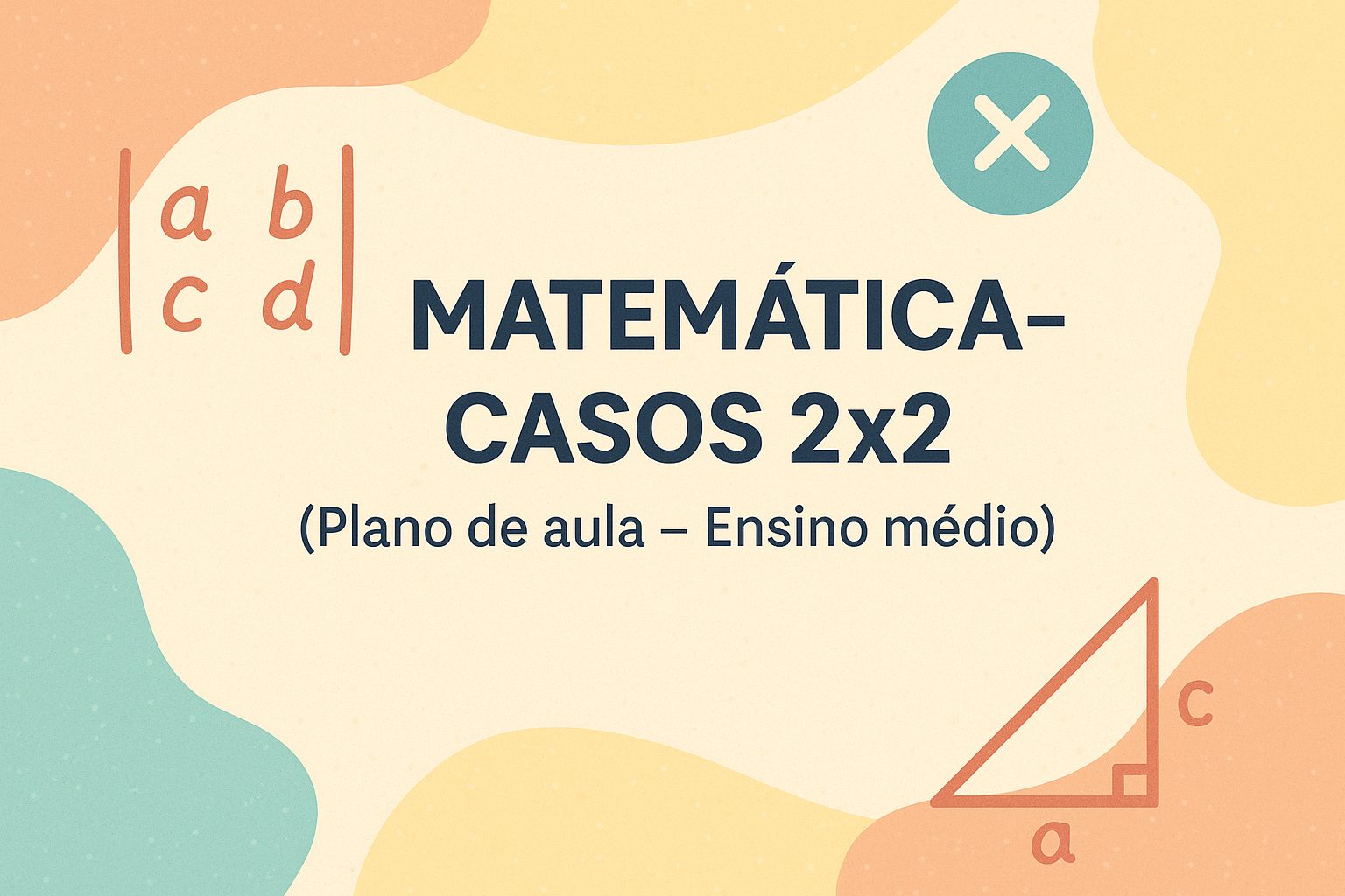 No momento, você está visualizando Matemática – Casos 2×2 (Plano de aula – Ensino médio)