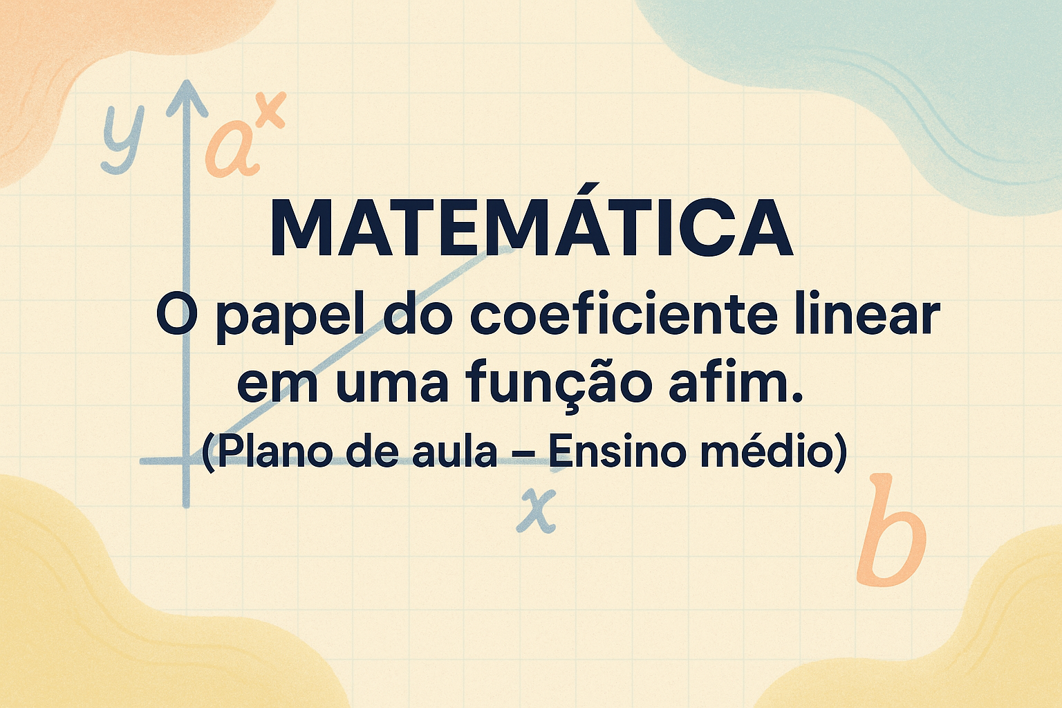 No momento, você está visualizando Matemática – O papel do coeficiente linear em uma função afim. (Plano de aula – Ensino médio)