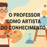 O professor como artista do conhecimento