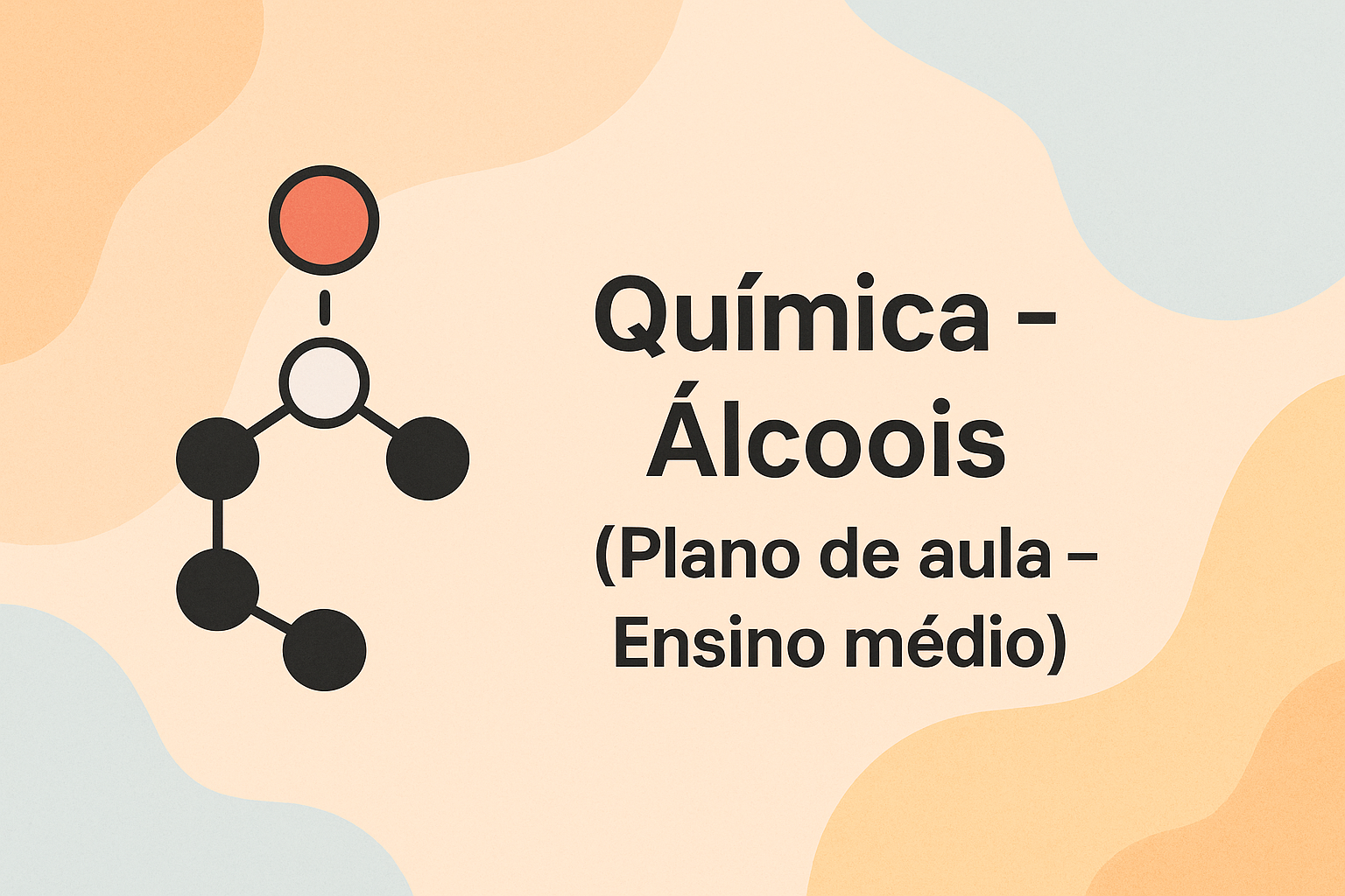 No momento, você está visualizando Química – Álcoois (Plano de aula – Ensino médio)