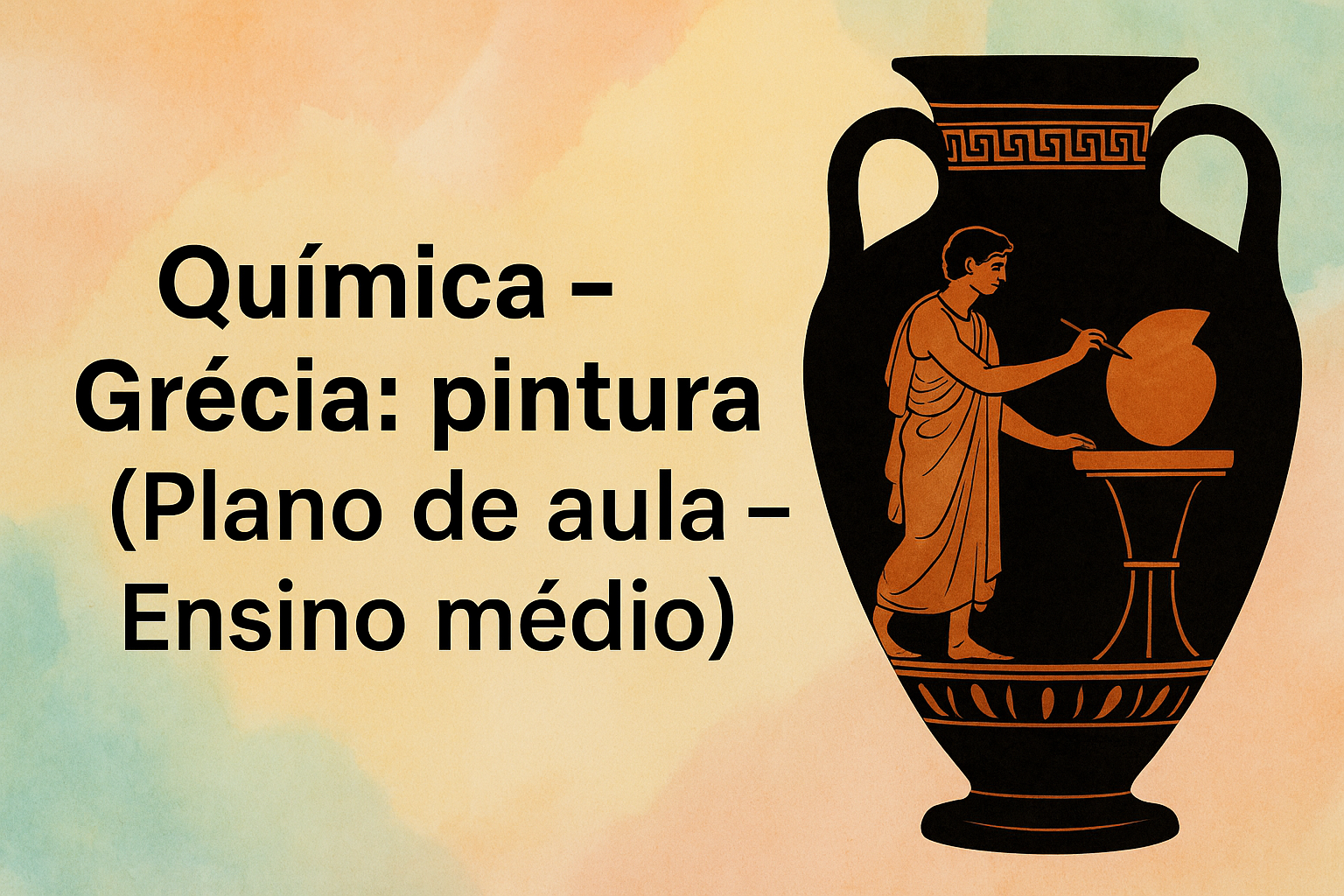 No momento, você está visualizando Química – Grécia: pintura (Plano de aula – Ensino médio)