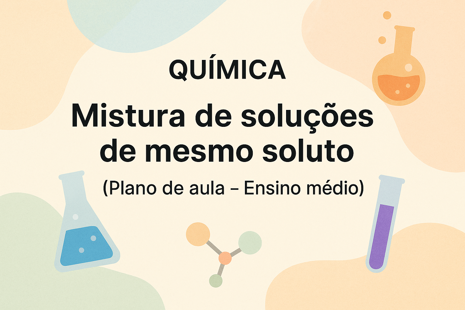 No momento, você está visualizando Química – Mistura de soluções de mesmo soluto (Plano de aula – Ensino médio)