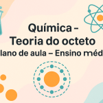 Química – Teoria do octeto (Plano de aula – Ensino médio)