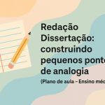 Redação – Dissertação: construindo pequenos pontos de analogia (Plano de aula – Ensino médio)