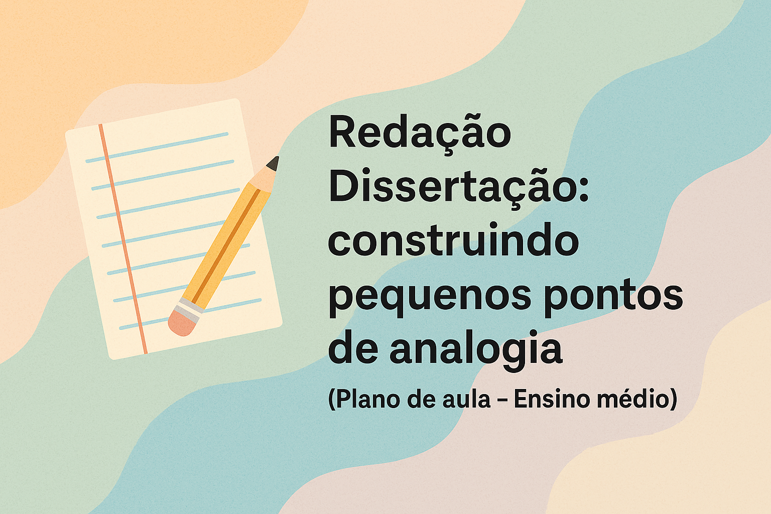 No momento, você está visualizando Redação – Dissertação: construindo pequenos pontos de analogia (Plano de aula – Ensino médio)