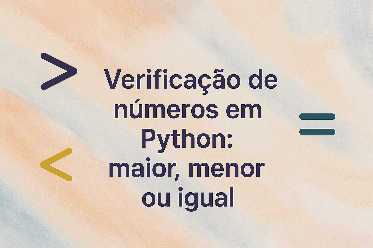 No momento, você está visualizando Verificação de números em Python: maior, menor ou igual
