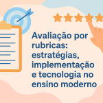 Avaliação por rubricas: estratégias, implementação e tecnologia no ensino moderno