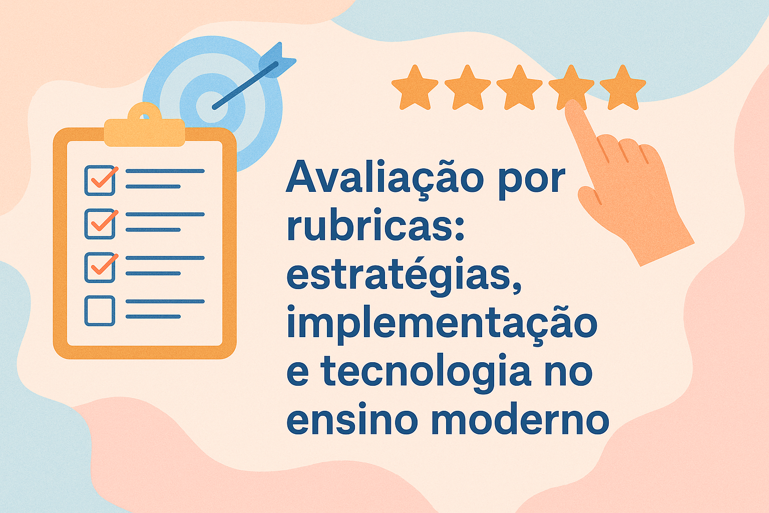 No momento, você está visualizando Avaliação por rubricas: estratégias, implementação e tecnologia no ensino moderno