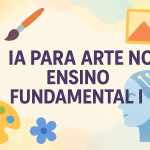 IA para Arte no Ensino Fundamental I